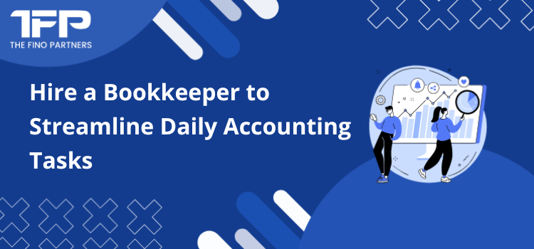 Hire a Bookkeeper to Streamline Daily Accounting Tasks